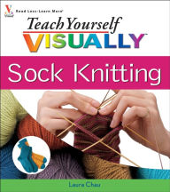 Teach Yourself VISUALLY Sock Knitting,