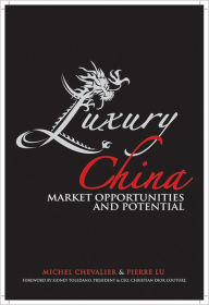 Luxury China: Market Opportunities and Potential Michel Chevalier Author