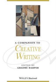 A Companion to Creative Writing Graeme Harper Editor