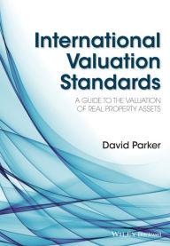 International Valuation Standards: A Guide to the Valuation of Real Property Assets David Parker Author