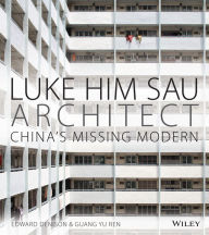 Luke Him Sau, Architect: China's Missing Modern Edward Denison Author