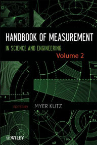 Handbook of Measurement in Science and Engineering, Volume 2 Myer Kutz Editor