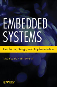 Embedded Systems: Hardware, Design and Implementation Krzysztof Iniewski Author