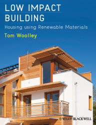 Low Impact Building: Housing using Renewable Materials Tom Woolley Author