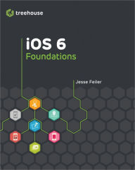 iOS 6 Foundations Jesse Feiler Author