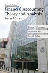 Financial Accounting Theory and Analysis: Text and Cases Richard G. Schroeder Author