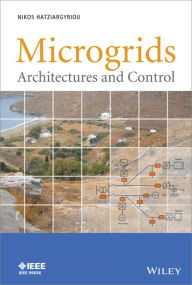 Microgrids: Architectures and Control Nikos Hatziargyriou Editor