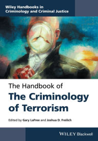 The Handbook of the Criminology of Terrorism Gary LaFree Editor