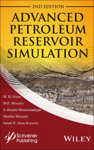 Advanced Petroleum Reservoir Simulation: Towards Developing Reservoir Emulators M. R. Islam Author