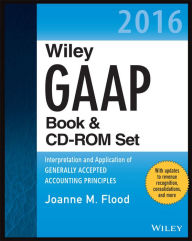 Wiley GAAP 2016: Interpretation and Application of Generally Accepted Accounting Principles Set - Joanne M. Flood