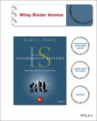 Introduction to Information Systems, Binder Ready Version R. Kelly Rainer Author
