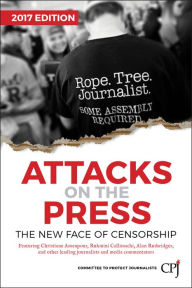 Attacks on the Press: The New Face of Censorship - Committee to Protect Journalists (CPJ)