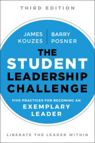 The Student Leadership Challenge: Five Practices for Becoming an Exemplary Leader James M. Kouzes Author