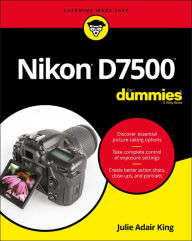 Nikon D7500 For Dummies Julie Adair King Author