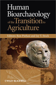 Human Bioarchaeology of the Transition to Agriculture Ron Pinhasi Editor