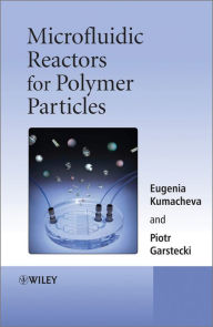 Microfluidic Reactors for Polymer Particles Eugenia Kumacheva Author