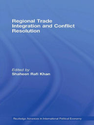 Regional Trade Integration and Conflict Resolution - Shaheen Rafi Khan