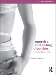 Exercise and Eating Disorders: An Ethical and Legal Analysis - Simona Giordano