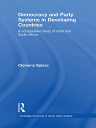 Democracy and Party Systems in Developing Countries: A comparative study of India and South Africa Clemens Spiess Author