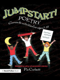 Jumpstart! Poetry: Games and Activities for Ages 7-12 - Pie Corbett