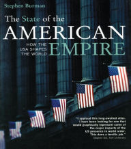 The State of the American Empire: How the USA Shapes the World Stephen Burman Author