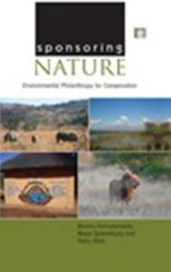 Sponsoring Nature: Environmental Philanthropy for Conservation Maano Ramutsindela Author