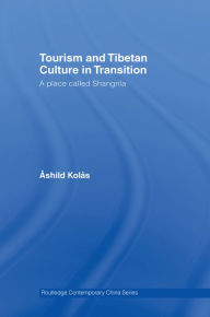 Tourism and Tibetan Culture in Transition: A Place called Shangrila Ashild Kolas Author