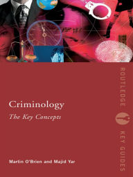 Criminology: The Key Concepts Martin O'Brien Author