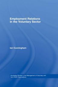 Employment Relations in the Voluntary Sector: Struggling to Care Ian Cunningham Author
