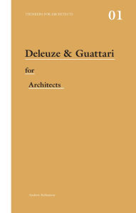 Deleuze & Guattari for Architects Andrew Ballantyne Author
