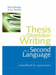 Thesis and Dissertation Writing in a Second Language: A Handbook for Supervisors - Brian Paltridge