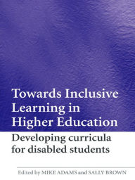 Towards Inclusive Learning in Higher Education: Developing Curricula for Disabled Students - Mike Adams