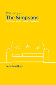 Watching with The Simpsons: Television, Parody, and Intertextuality Jonathan Gray Author