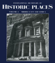 Middle East and Africa: International Dictionary of Historic Places Trudy Ring Editor