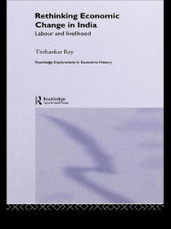 Rethinking Economic Change in India: Labour and Livelihood Tirthankar Roy Author