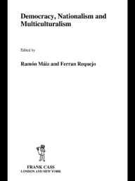 Democracy, Nationalism and Multiculturalism - Ramón Máiz