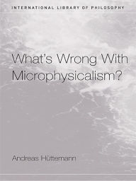 What's Wrong With Microphysicalism? - Andreas Huttemann