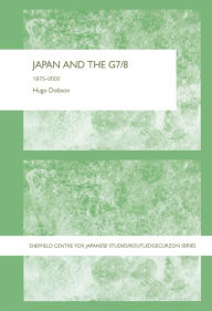 Japan and the G7/8: 1975-2002 - Hugo Dobson