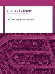 Suburban Form: An International Perspective - Brenda Case Scheer
