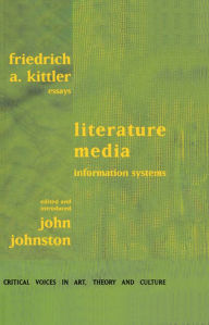 Literature, Media, Information Systems Friedrich A. Kittler Author