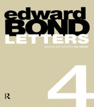 Edward Bond: Letters 4 Ian Stuart Editor
