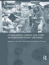 Consuming Urban Culture in Contemporary Vietnam Lisa Drummond Editor