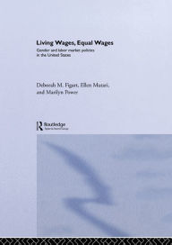 Living Wages, Equal Wages: Gender and Labour Market Policies in the United States Deborah M. Figart Author