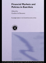 Financial Markets and Policies in East Asia Gordon De Brouwer Author