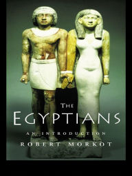 The Egyptians: An Introduction - Robert Morkot