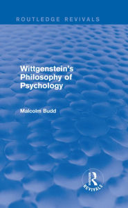 Wittgenstein's Philosophy of Psychology (Routledge Revivals) Malcolm Budd Author