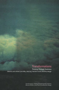 Transformations: Thinking Through Feminism Sarah Ahmed Editor