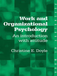 Work and Organizational Psychology: An Introduction with Attitude - Christine Doyle