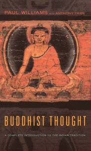 Buddhist Thought: A Complete Introduction to the Indian Tradition Paul Williams Author