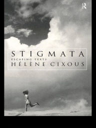 Stigmata: Escaping Texts Hélène Cixous Author